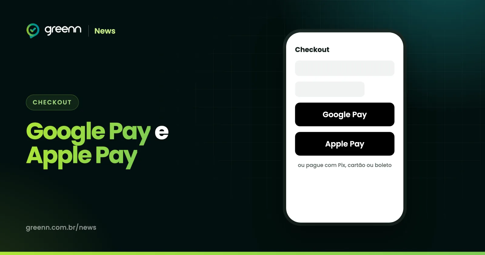 Ilustração do checkout da Greenn no celular com os botões Google Pay e Apple Pay